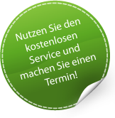 Nutzen Sie den kostenlosen Service und machen Sie einen Termin!